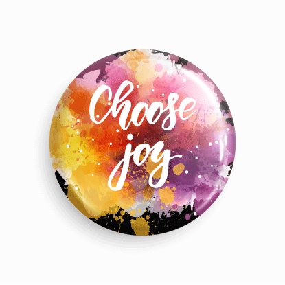 Choose Joy | Round pin badge | Size - 58mm - Parallel Learning