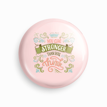 You are stronger than you think | Round pin badge | Size - 58mm - Parallel Learning