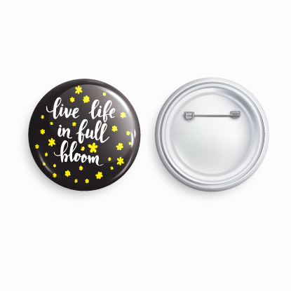 Live life in full bloom_01 | Round pin badge | Size - 58mm - Parallel Learning