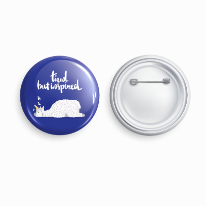 Tired but inspired | Round pin badge | Size - 58mm - Parallel Learning