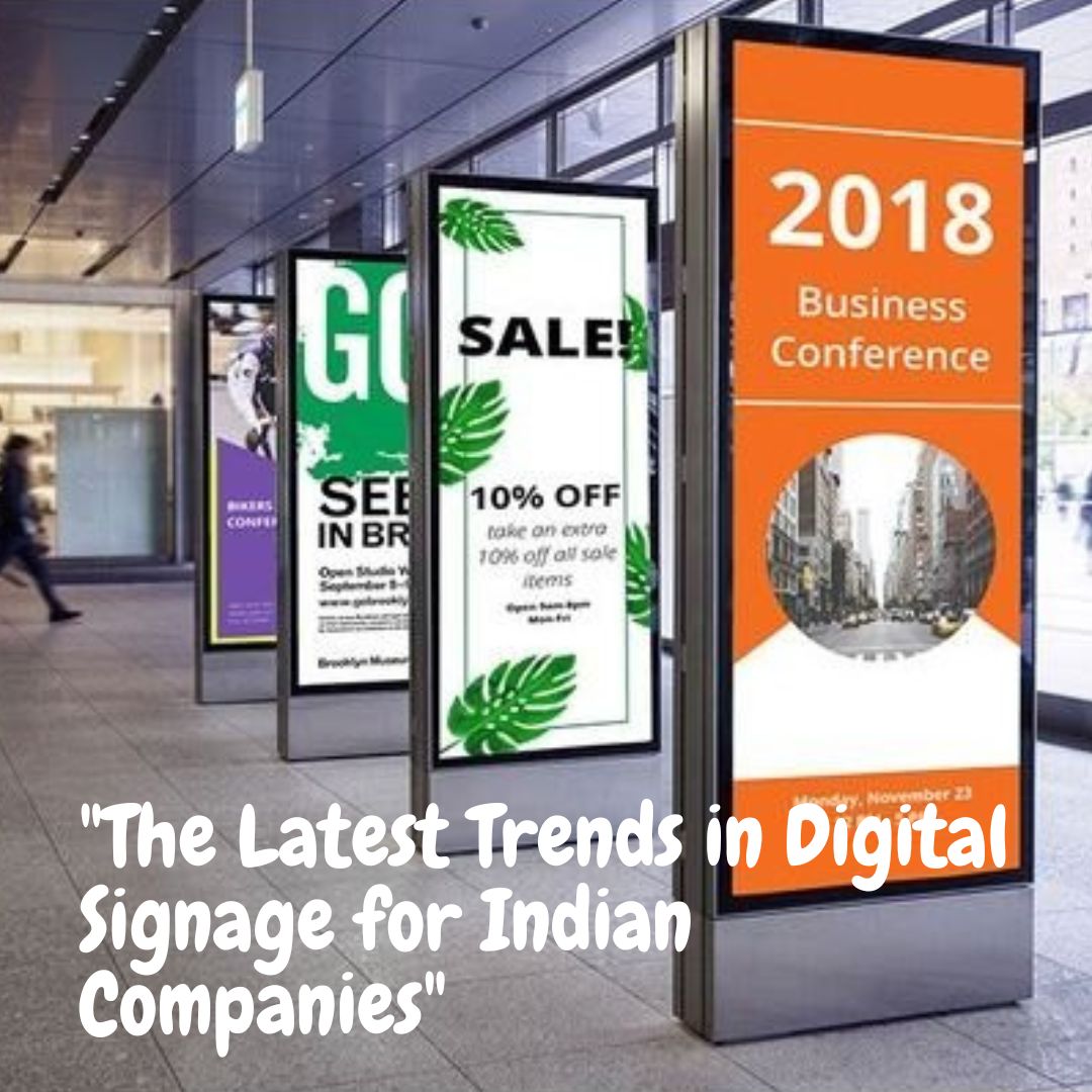 “The Latest Trends in Digital Signage for Indian Companies.”