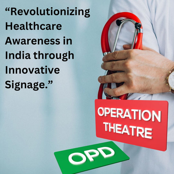 “Revolutionizing Healthcare Awareness in India through Innovative Signage.”