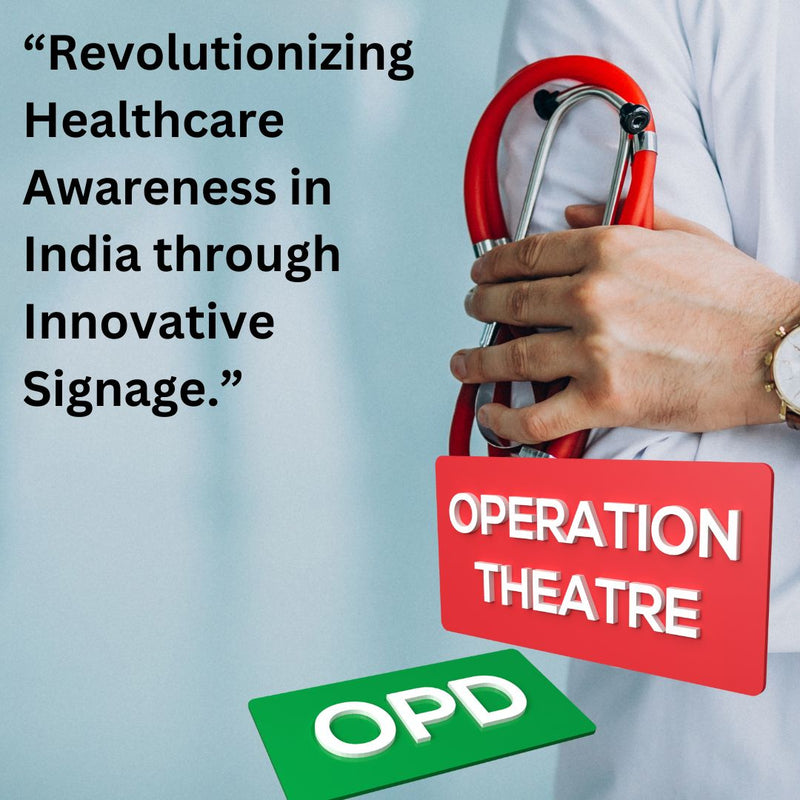“Revolutionizing Healthcare Awareness in India through Innovative Signage.”