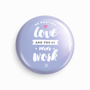 Do what you love | Round pin badge | Size - 58mm - Parallel Learning