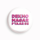 Dekho Magar Pyar se | Round pin badge | Size - 58mm - Parallel Learning