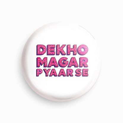 Dekho Magar Pyar se | Round pin badge | Size - 58mm - Parallel Learning