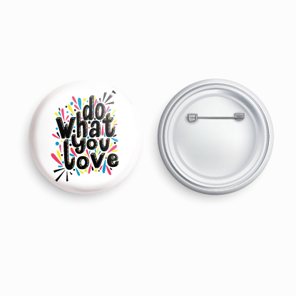 Do what you love | Round pin badge | Size - 58mm - Parallel Learning