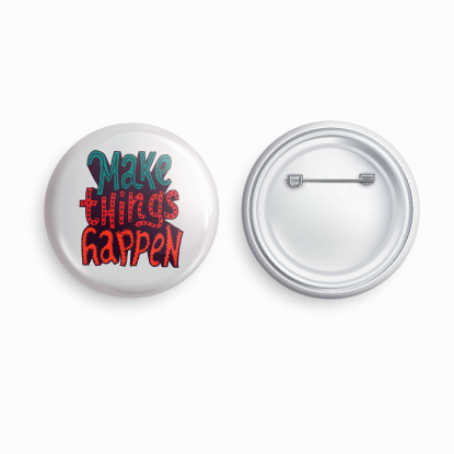 Make things happen | Round pin badge | Size - 58mm - Parallel Learning