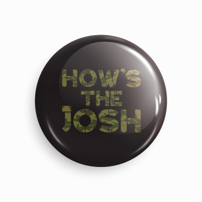 How's the josh | Round pin badge | Size - 58mm - Parallel Learning