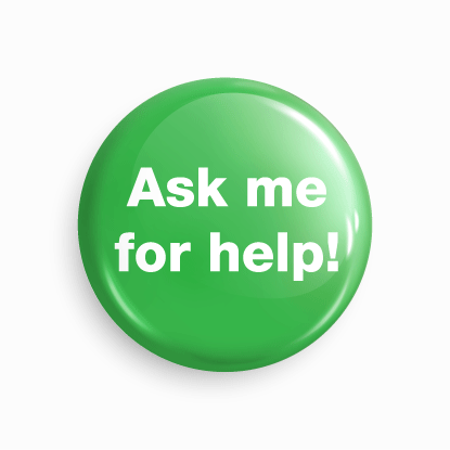 Ask me for help! | Round pin badge | Size - 58mm - Parallel Learning