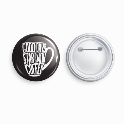 Good days start with coffee | Round pin badge | Size - 58mm - Parallel Learning