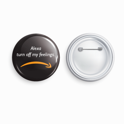 Alexa turn off my feelings | Round pin badge | Size - 58mm - Parallel Learning