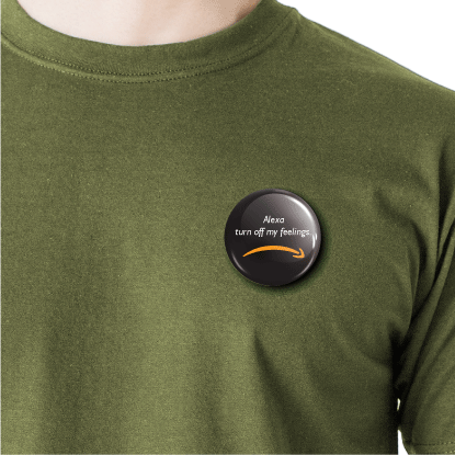 Alexa turn off my feelings | Round pin badge | Size - 58mm - Parallel Learning