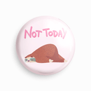 Not today | Round pin badge | Size - 58mm - Parallel Learning