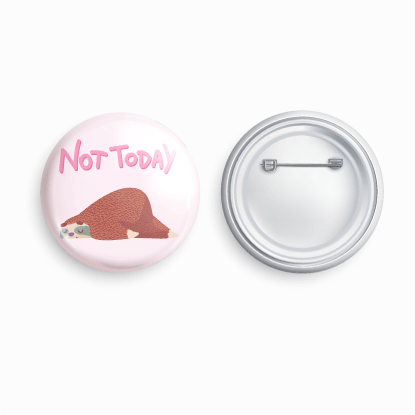 Not today | Round pin badge | Size - 58mm - Parallel Learning