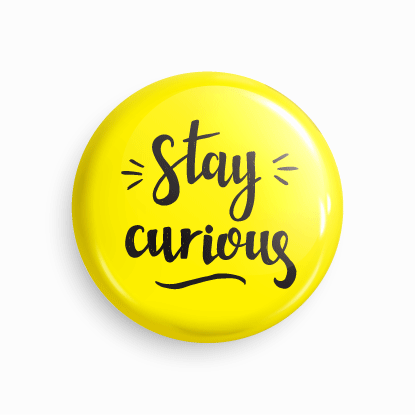 Stay curious | Round pin badge | Size - 58mm - Parallel Learning