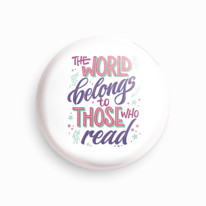 The world belongs to those who read | Round pin badge | Size - 58mm - Parallel Learning