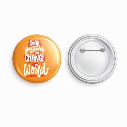 Small gestures can change the world | Round pin badge | Size - 58mm - Parallel Learning