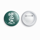 Life is a game, play it | Round pin badge | Size - 58mm - Parallel Learning