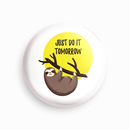 Just do it tomorrow | Round pin badge | Size - 58mm - Parallel Learning