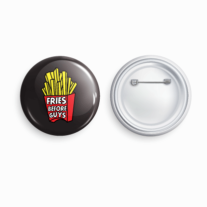 Fries before guys | Round pin badge | Size - 58mm - Parallel Learning