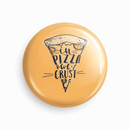 In pizza we crust | Round pin badge | Size - 58mm - Parallel Learning
