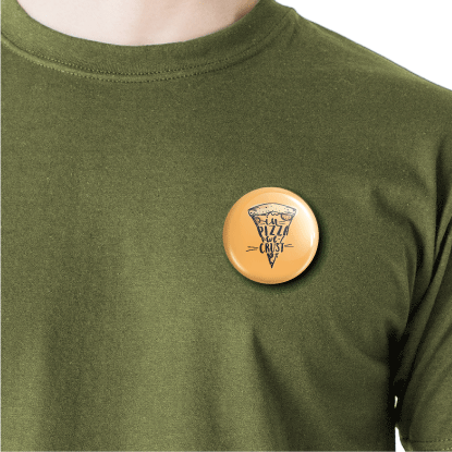 In pizza we crust | Round pin badge | Size - 58mm - Parallel Learning