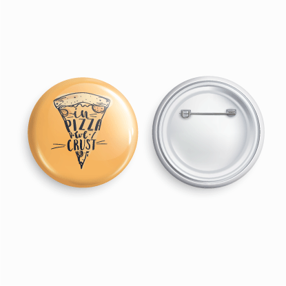 In pizza we crust | Round pin badge | Size - 58mm - Parallel Learning
