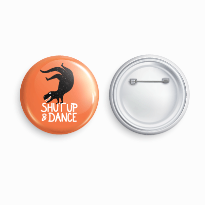 Shut up and dance | Round pin badge | Size - 58mm - Parallel Learning