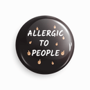 Allergic to people | Round pin badge | Size - 58mm - Parallel Learning