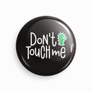 Don't touch me | Round pin badge | Size - 58mm - Parallel Learning