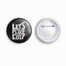Lost | Round pin badge | Size - 58mm - Parallel Learning