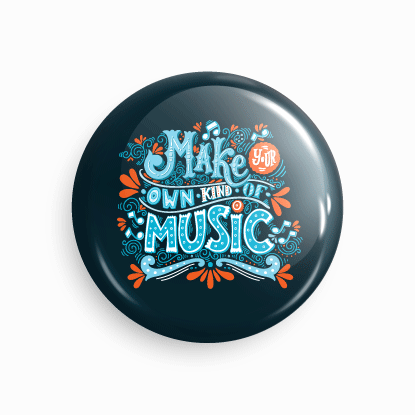 Make your own kind of music | Round pin badge | Size - 58mm - Parallel Learning