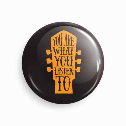You are what you listen to | Round pin badge | Size - 58mm - Parallel Learning