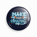 Make today amazing | Round pin badge | Size - 58mm - Parallel Learning