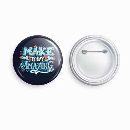 Make today amazing | Round pin badge | Size - 58mm - Parallel Learning