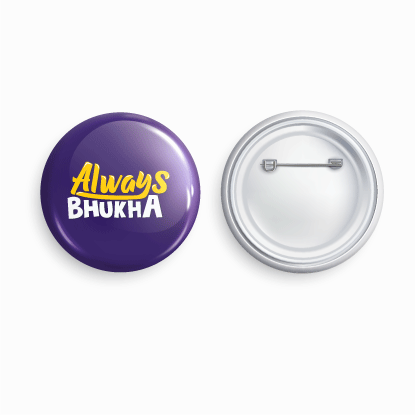 Always Bhukha | Round pin badge | Size - 58mm - Parallel Learning