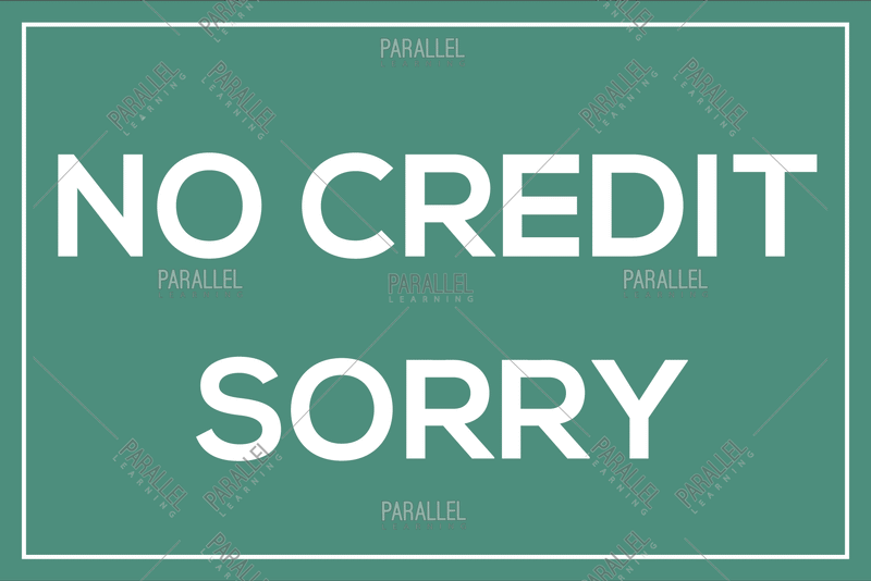 No Credit, Sorry - Parallel Learning