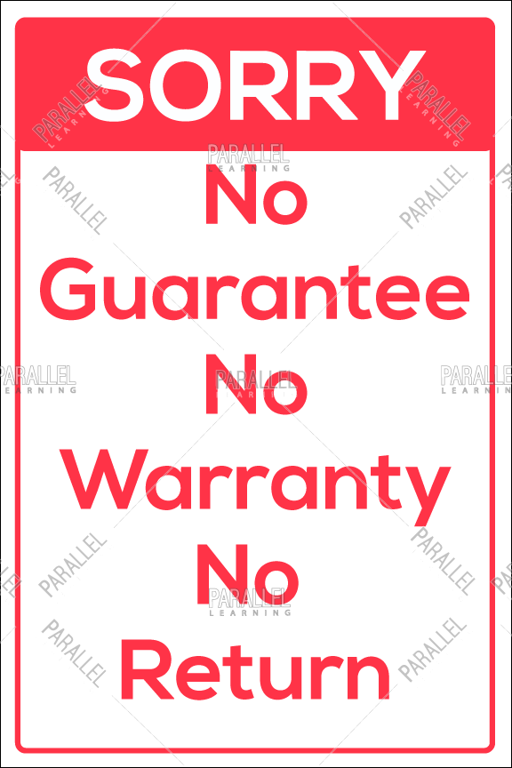 No Guarantee No Warranty No Return - Parallel Learning